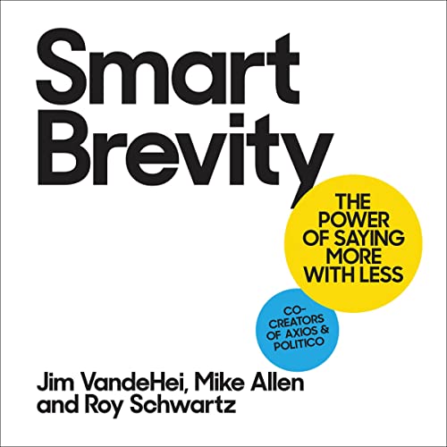 Smart Brevity: The Power of Saying More with Less audio book cover