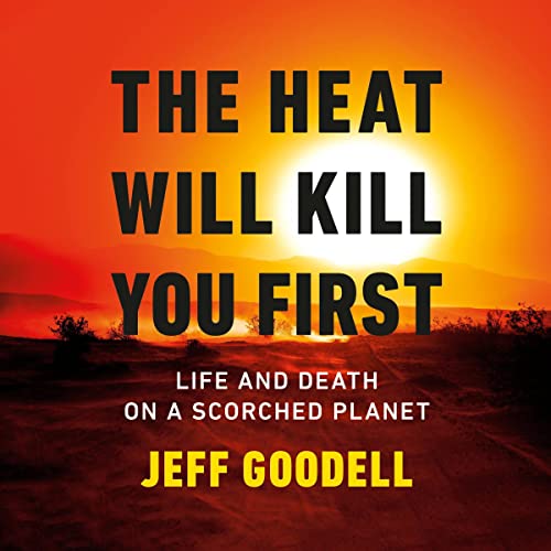 The Heat Will Kill You First: Life and Death on a Scorched Planet audio book cover